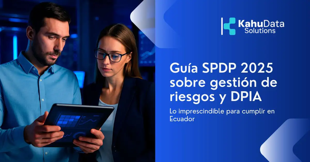 Guía SPDP 2025 sobre gestión de riesgos y DPIA: lo imprescindible para cumplir en Ecuador