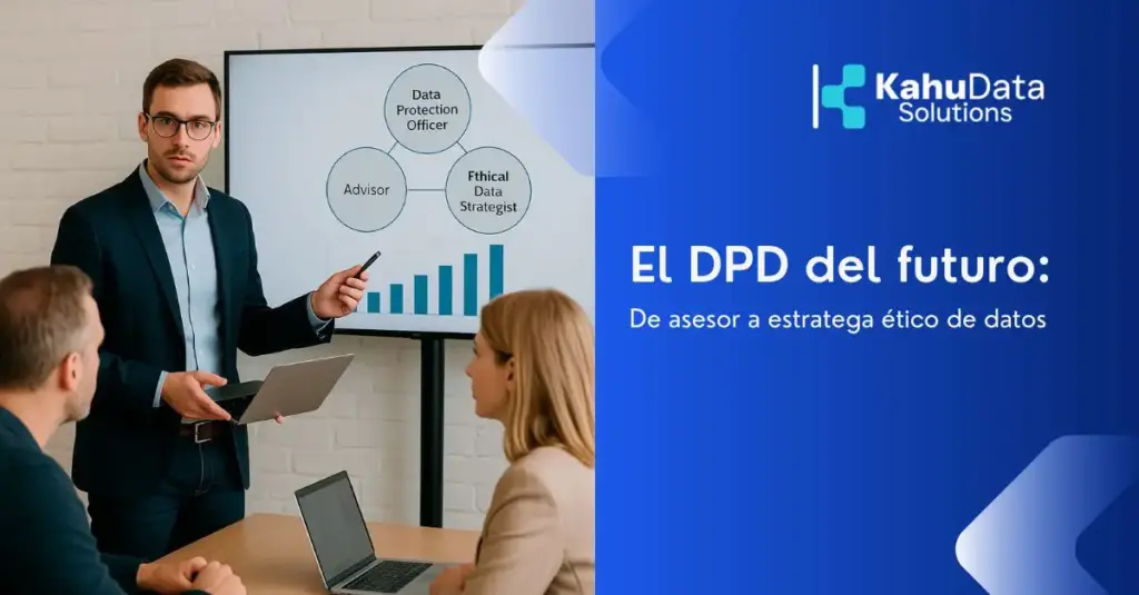 El DPD del futuro: de asesor a estratega ético de datos