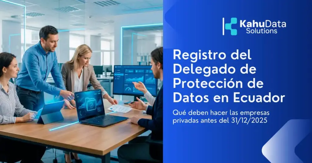 Registro del Delegado de Protección de Datos en Ecuador: qué deben hacer las empresas privadas antes del 31/12/2025